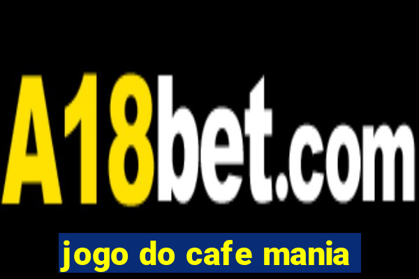 jogo do cafe mania